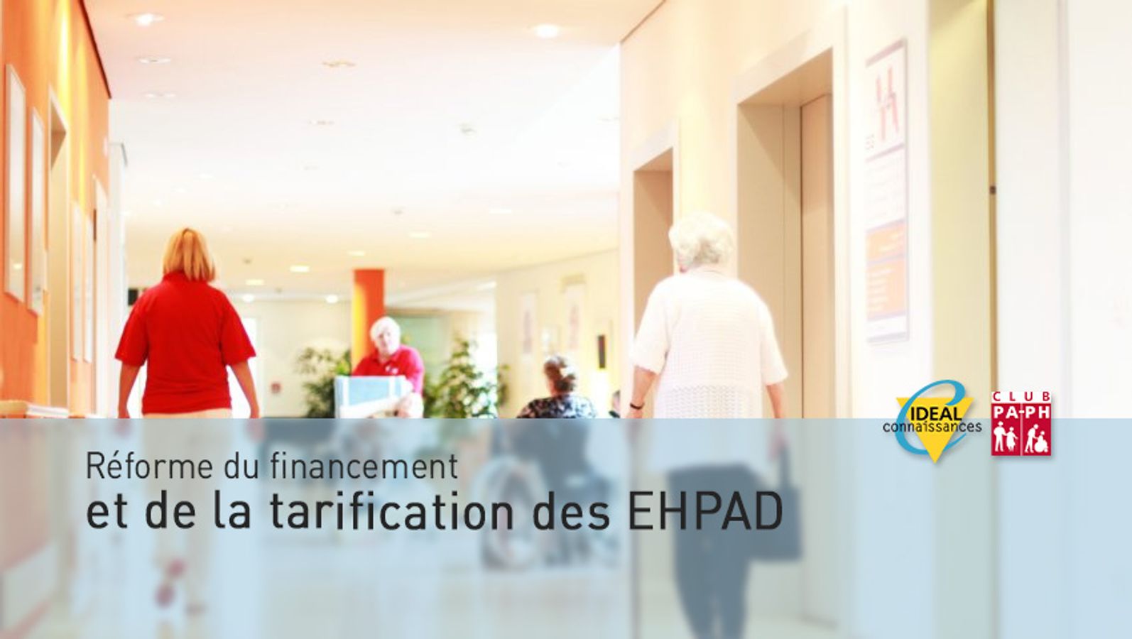 Réforme du financement et de la tarification des EHPAD | idealCO
