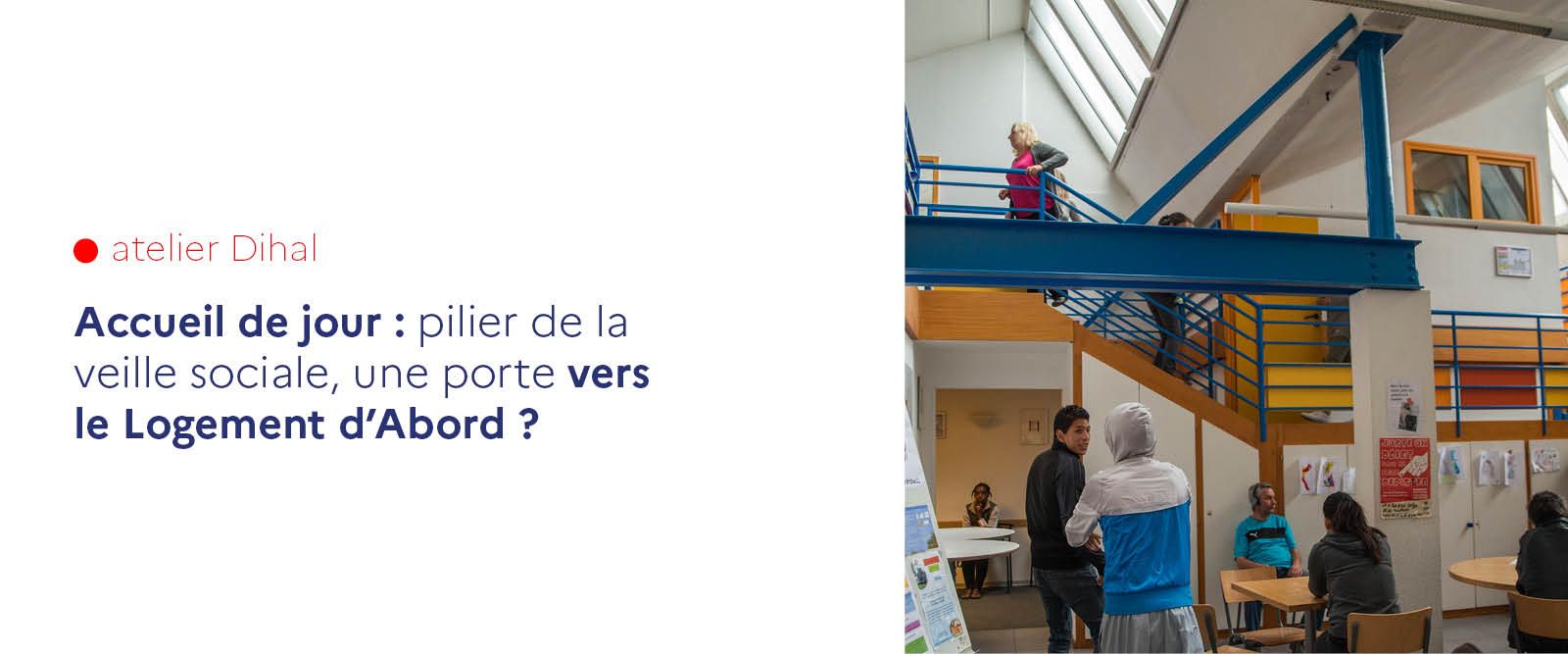 Accueil de jour : pilier de la veille sociale, une porte vers le Logement d’Abord ?