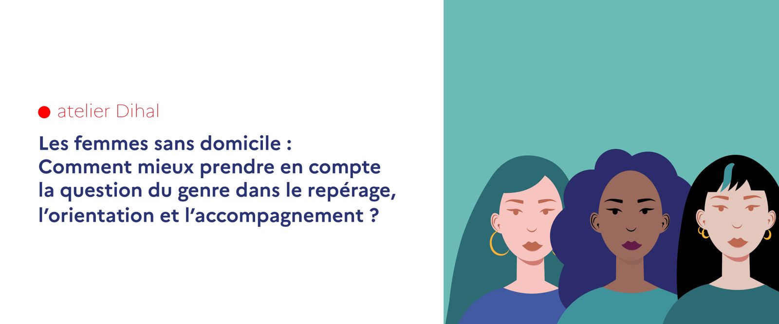 Les femmes sans domicile : comment mieux prendre en compte la question du genre dans le repérage, l’orientation et l’accompagnement ?