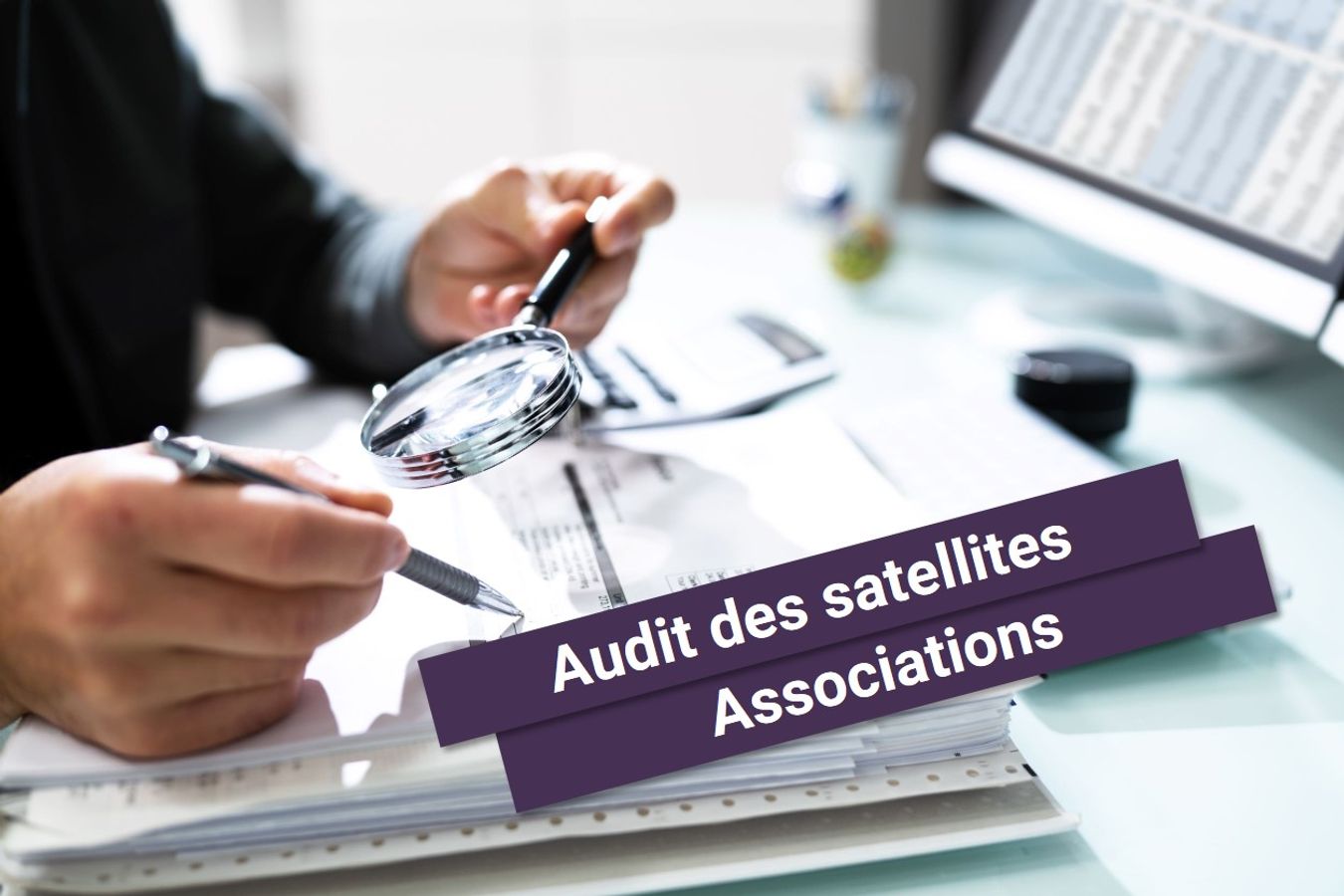 L'audit des associations satellites