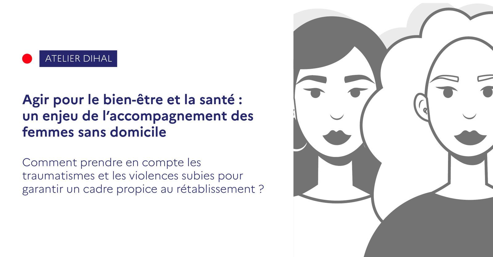 88e atelier DIHAL-Agir pour le bien-être et la santé : un enjeu de l'accompagnement des femmes sans domicile