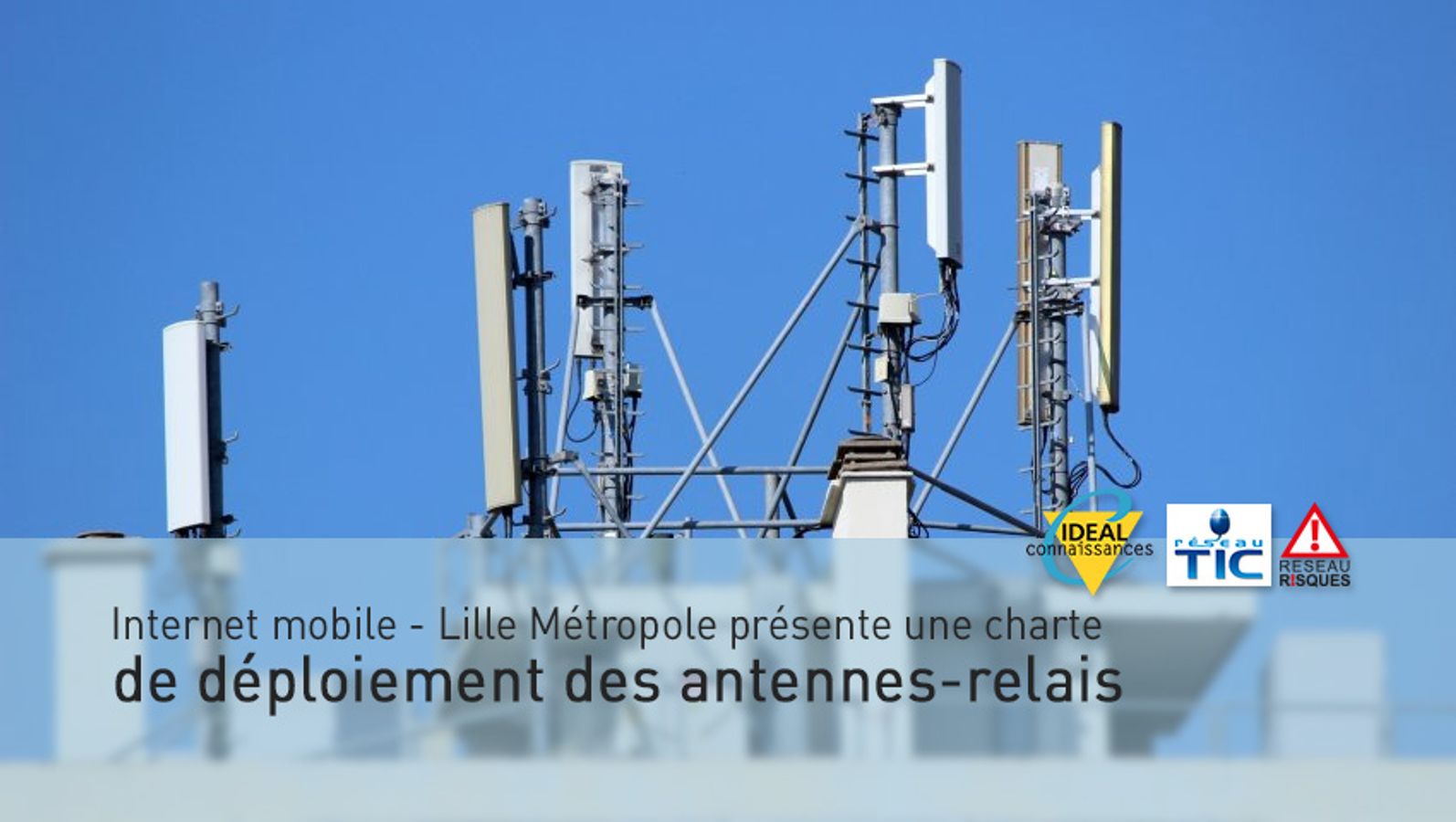Internet mobile - Lille Métropole présente une charte de déploiement des  antennes-relais | idealCO