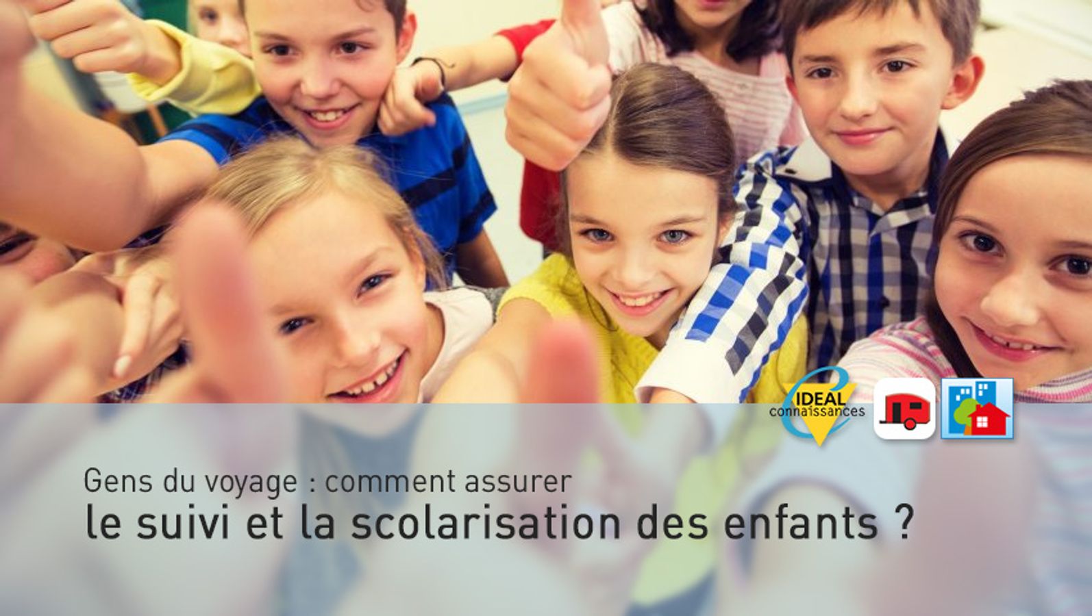 Gens du voyage : comment assurer le suivi et la scolarisation des enfants ?