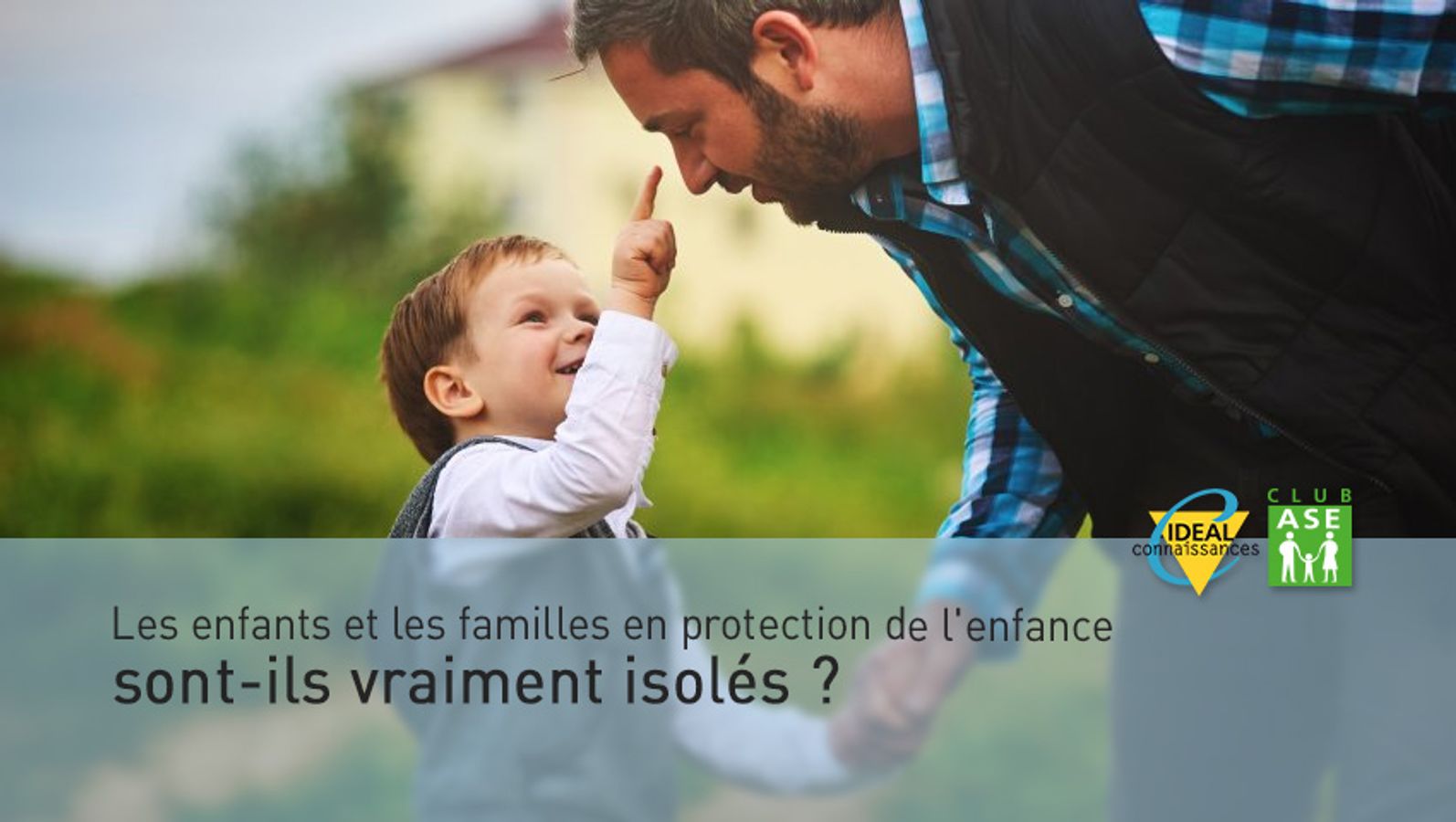Les enfants et les familles en protection de l'enfance sont-ils vraiment isolés ?