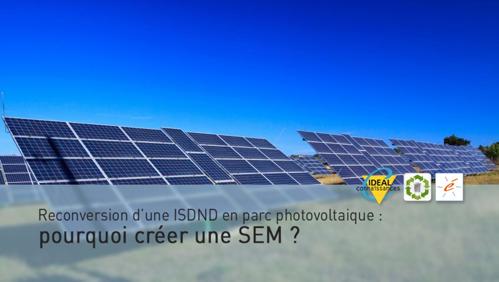 Reconversion d’une ISDND en parc photovoltaique : pourquoi créer une SEM ?