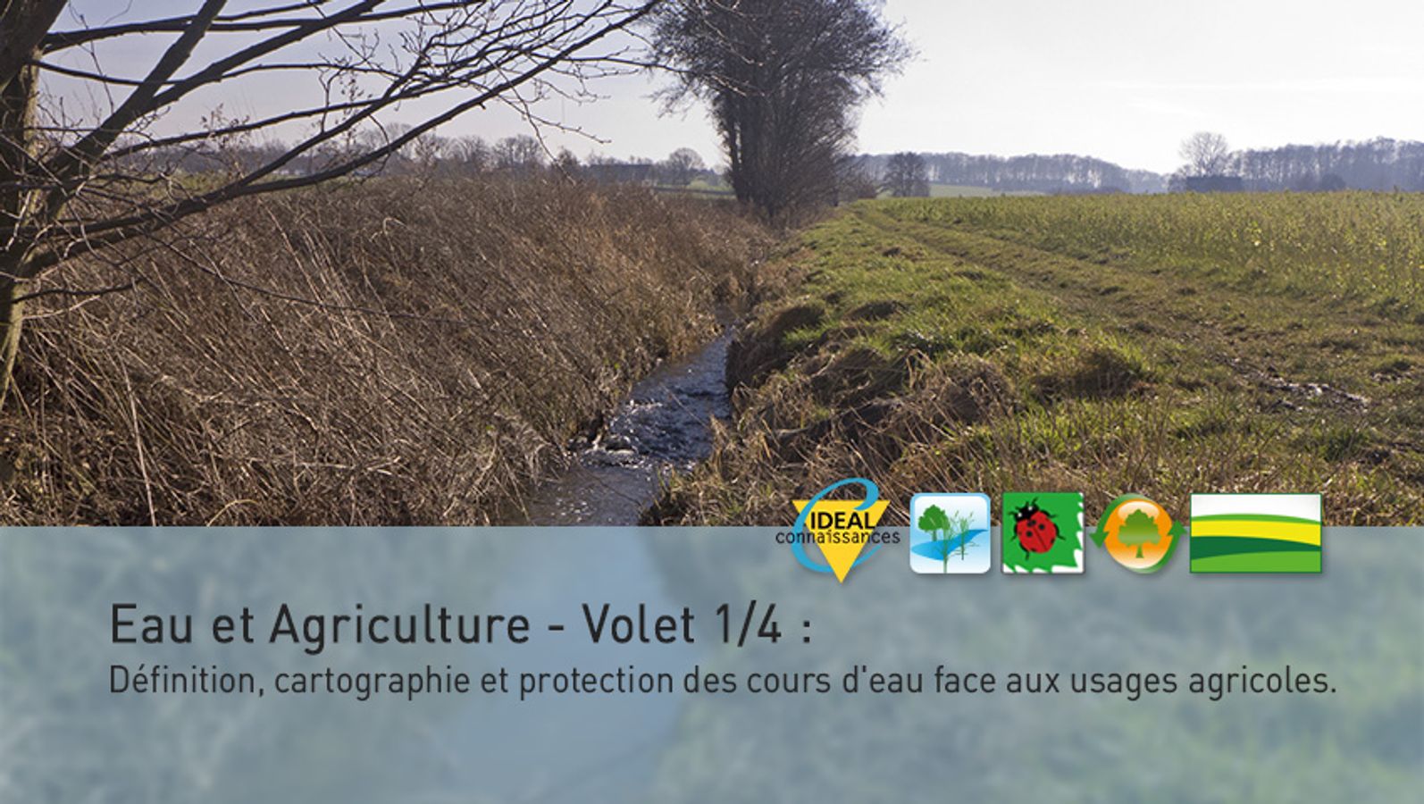 Eau et Agriculture - Volet 1/4 : Définition, cartographie et protection des cours d'eau face aux usages agricoles.