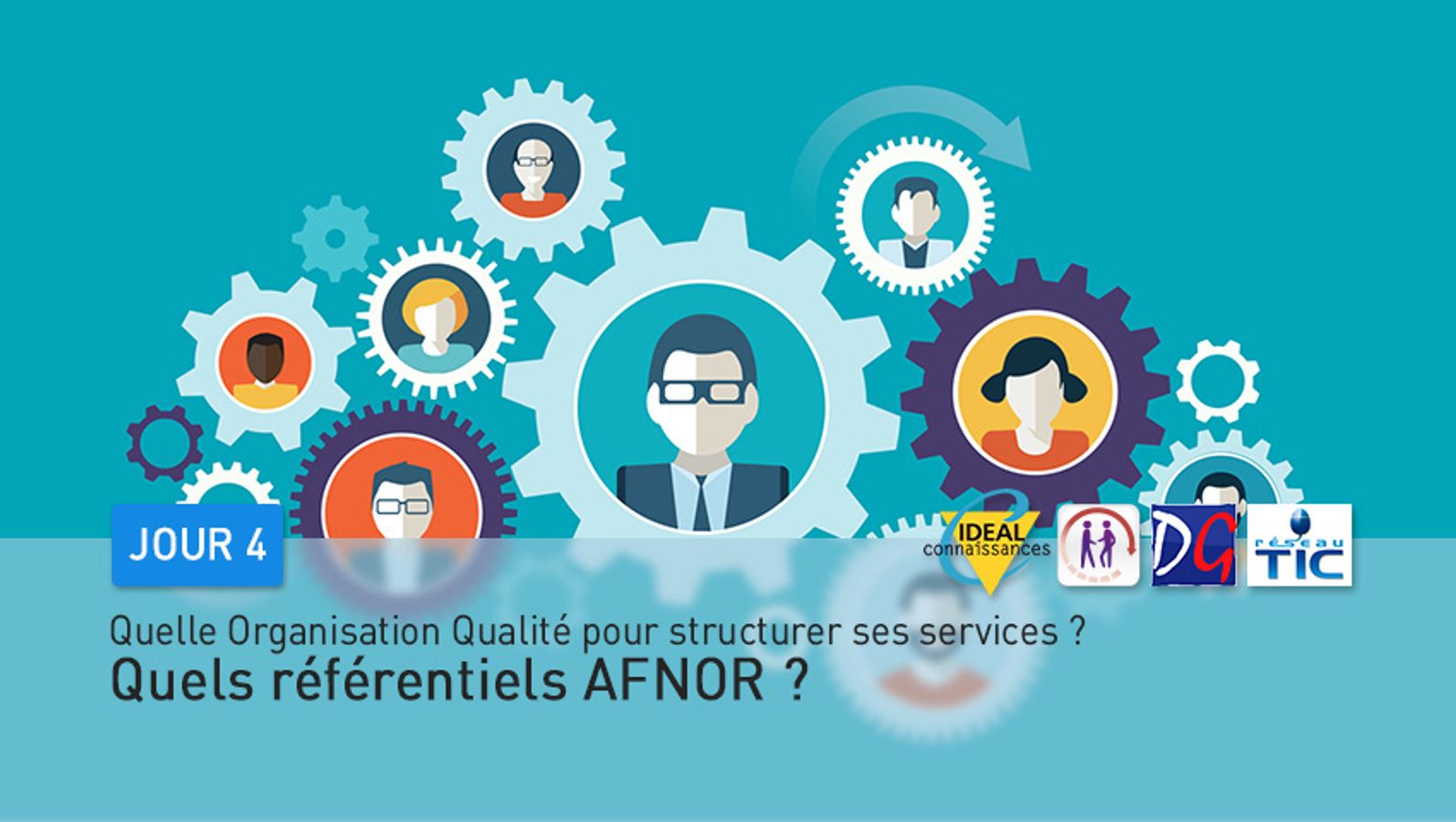 Jour 4 : Quelle Organisation Qualité pour structurer ses services ? quels référentiels AFNOR ?