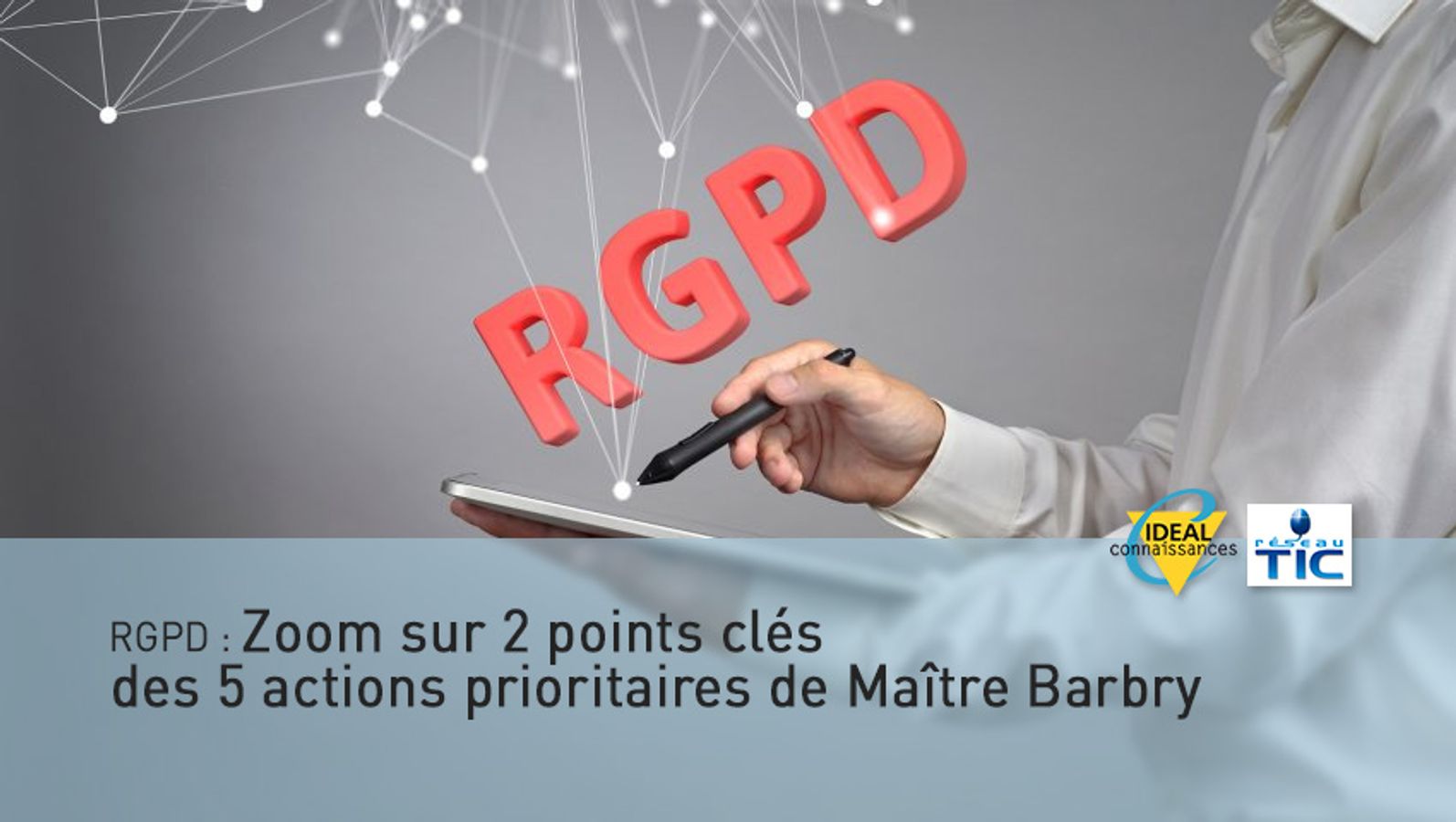 RGPD : Zoom sur 2 points clés des 5 actions prioritaires de Maître Barbry
