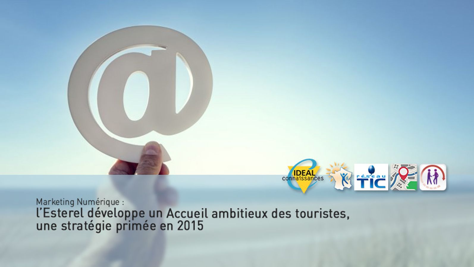 Marketing Numérique : l’Esterel développe un Accueil ambitieux des touristes, une stratégie primée en 2015