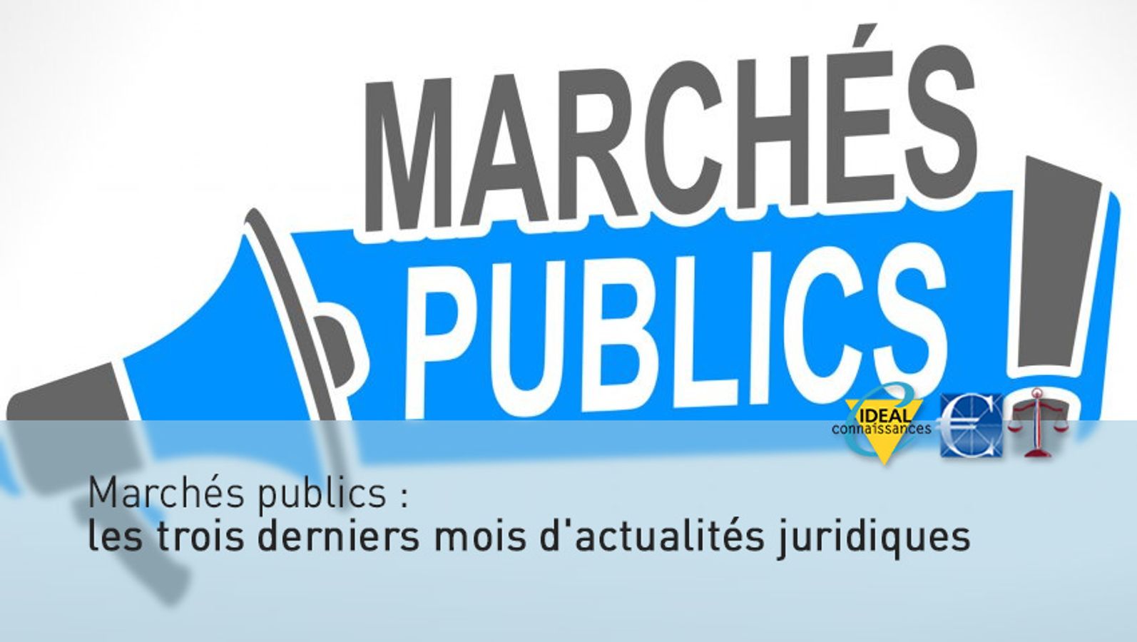 Marchés publics : les trois derniers mois d'actualités juridiques