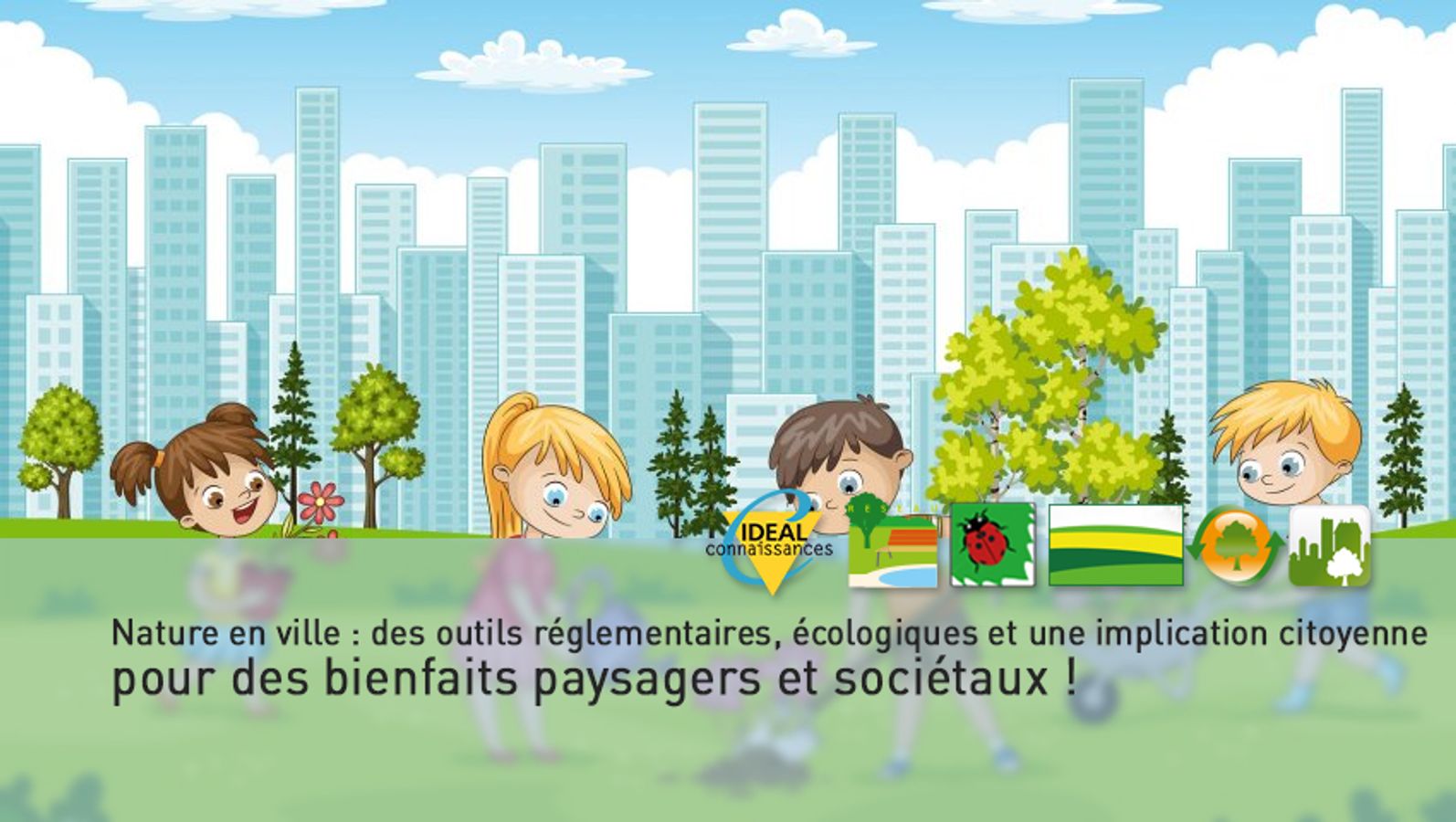 Nature en ville : des outils réglementaires, écologiques et une implication citoyenne pour des bienfaits paysagers et sociétaux !