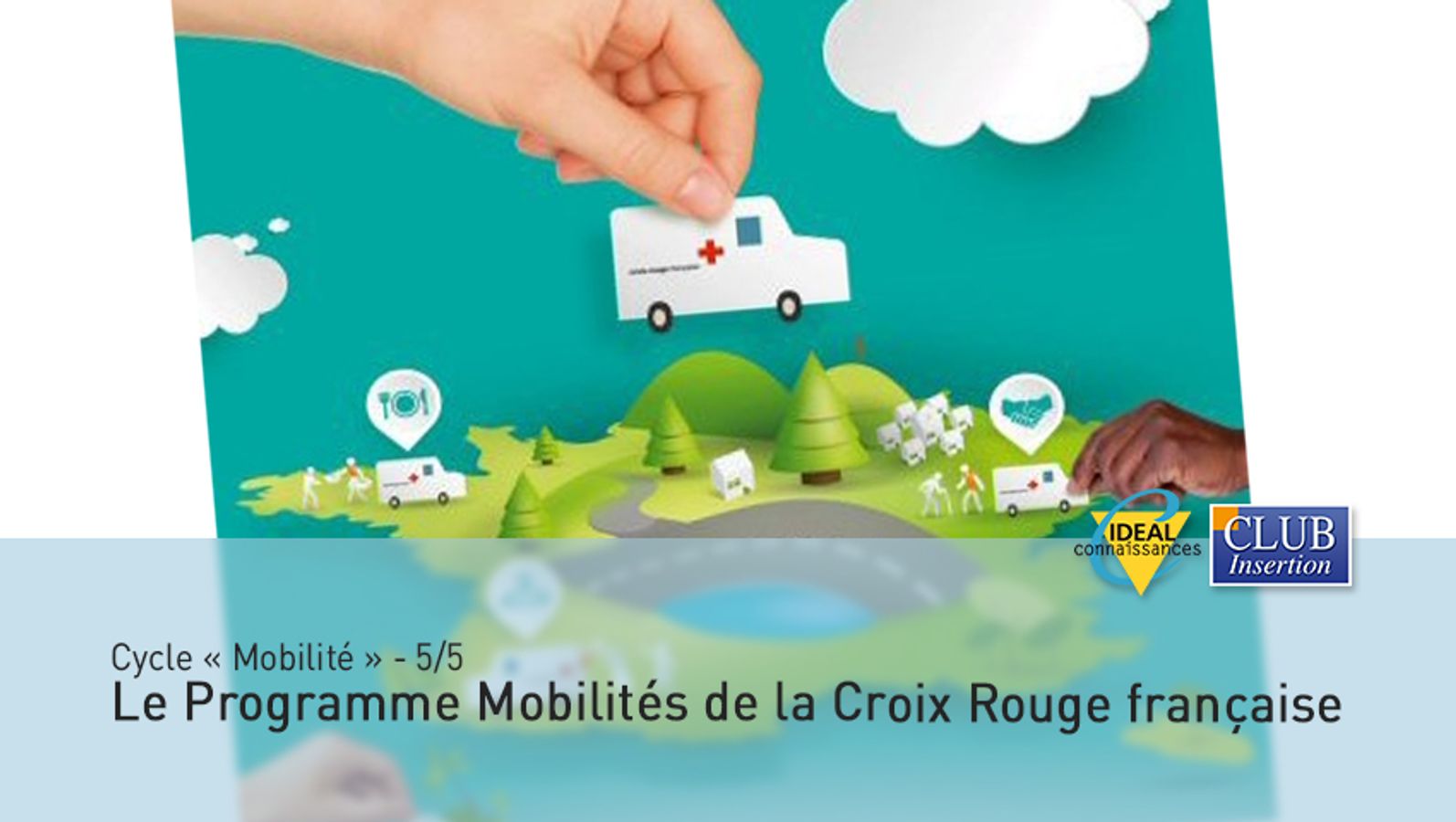 Cycle "Mobilité" - 5/5 - Le Programme Mobilités de la Croix-Rouge française