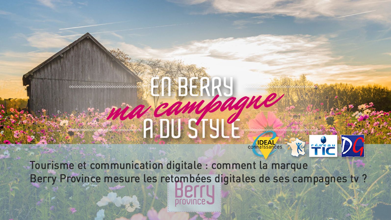 Tourisme et communication : comment la marque Berry Province mesure les retombées digitales de ses campagnes tv.