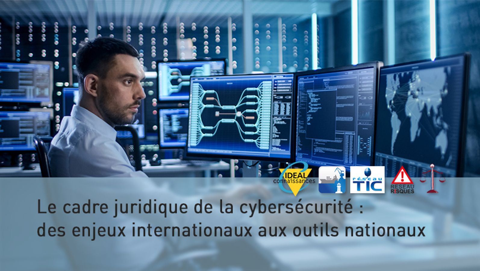 Le cadre juridique de la cybersécurité : des enjeux internationaux aux outils nationaux