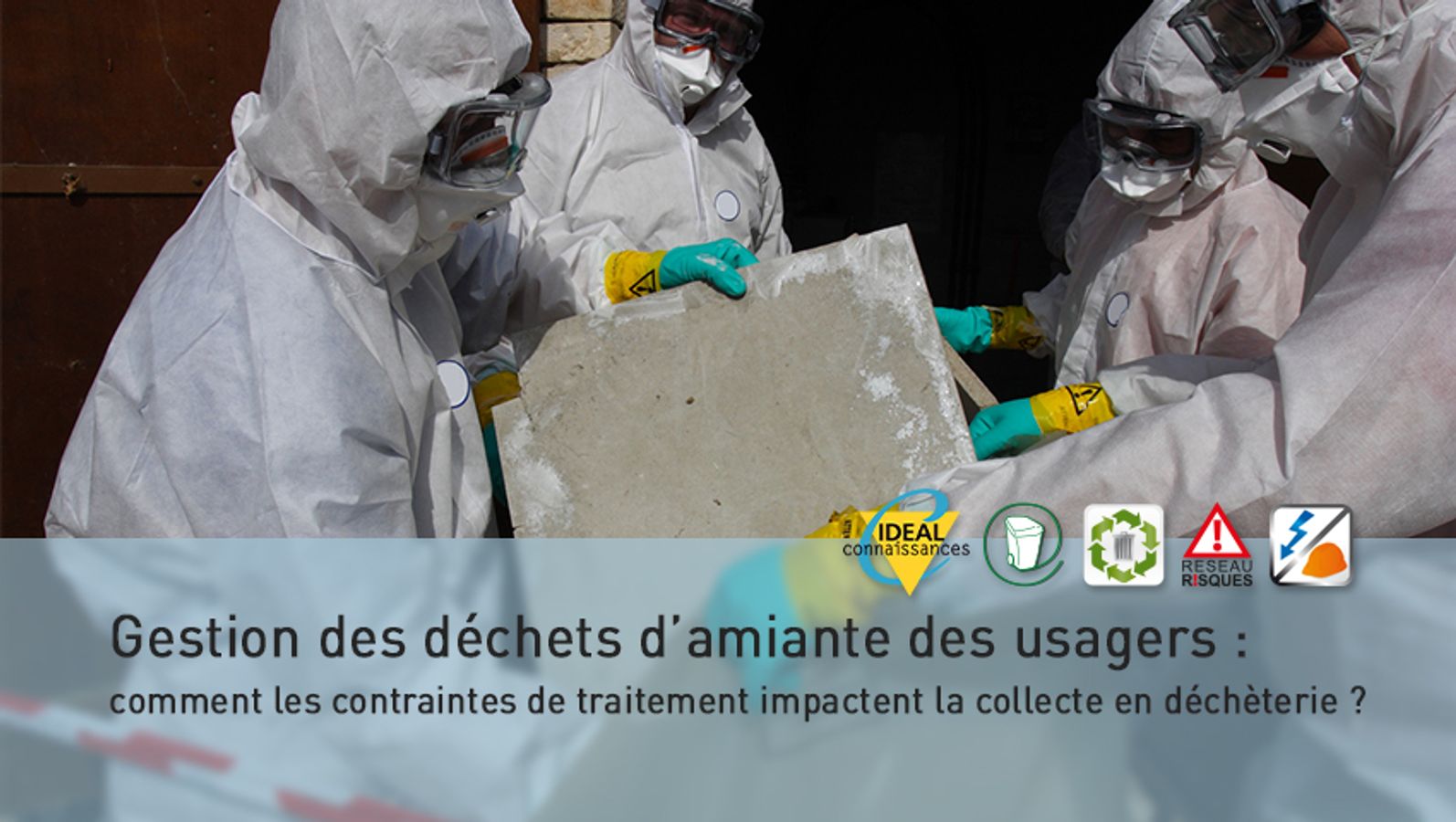 Gestion des déchets d’amiante des usagers : comment les contraintes de traitement impactent la collecte en déchèterie ?