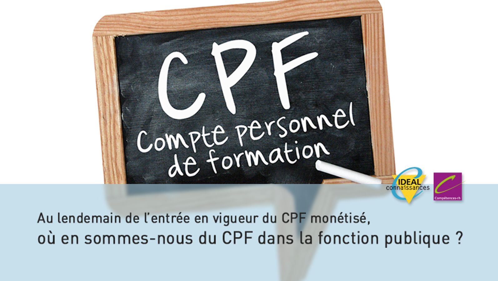 Au lendemain de l’entrée en vigueur du CPF monétisé, où en sommes-nous du CPF dans la fonction publique ?