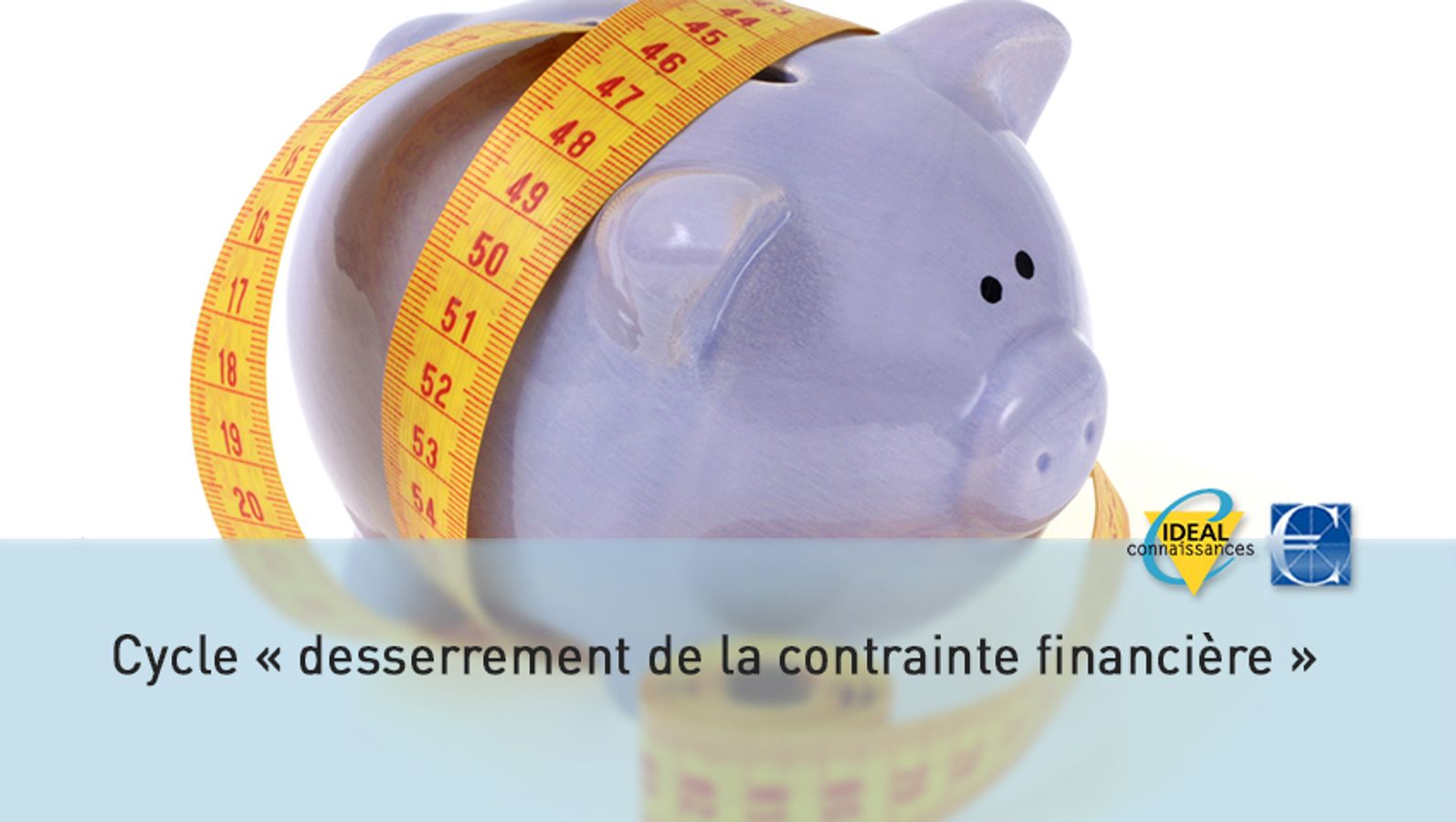 Cycle desserrement de la contrainte financière #1
