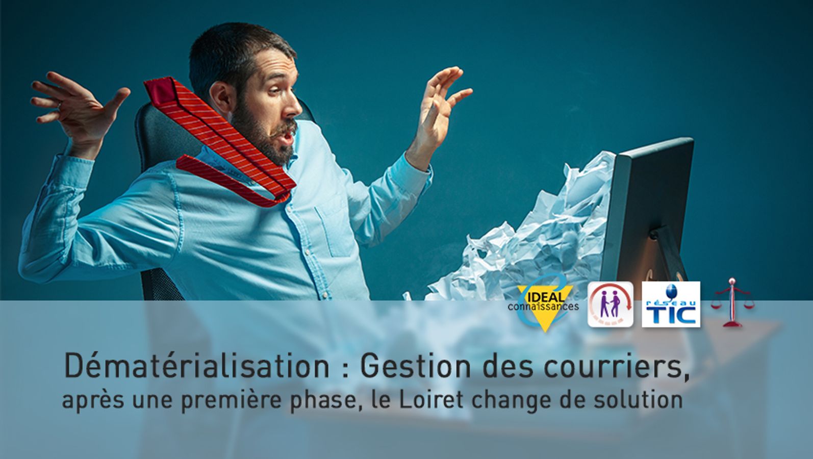 Dématérialisation : Gestion des courriers, après une première phase, le Loiret change de solution