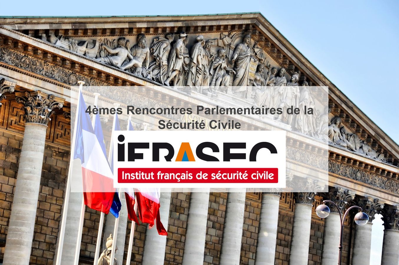 Rencontres parlementaires de la Sécurité Civile - IFRASEC | 4ème édition