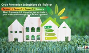 Cycle rénov' énergétique de l'habitat : #4 Quels financements à disposition des particuliers pour la rénovation énergétique de leur logement ?