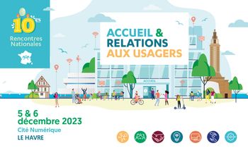 10èmes Rencontres Nationales Accueil et Relations Usagers